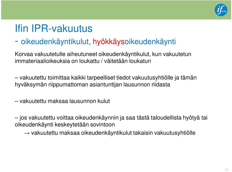 hyväksymän riippumattoman asiantuntijan lausunnon riidasta vakuutettu maksaa lausunnon kulut jos vakuutettu voittaa oikeudenkäynnin