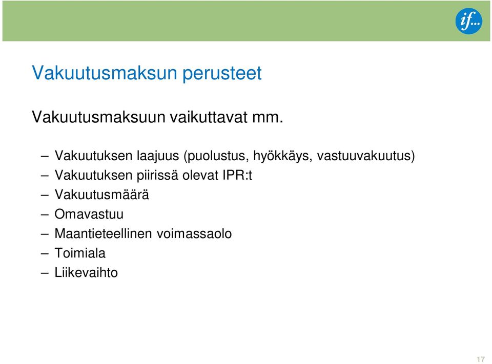 vastuuvakuutus) Vakuutuksen piirissä olevat IPR:t