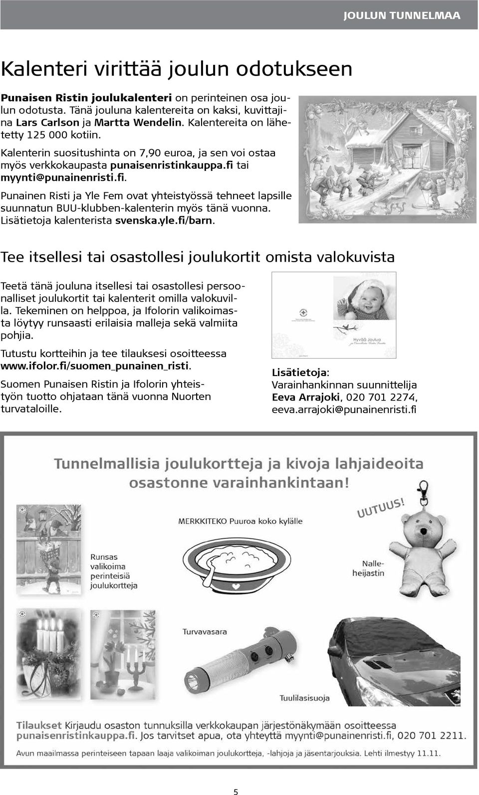 Kalenterin suositushinta on 7,90 euroa, ja sen voi ostaa myös verkkokaupasta punaisenristinkauppa.fi 