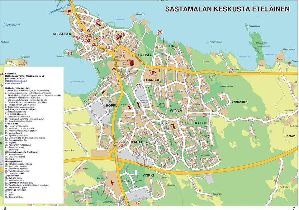 Silee kallionkj. Kukkuri n Iisa katu n Kaijankari Plaastarikj. Satakiele n katu Satakielenkj. su Iisan kuja an Huhtaniitty n Mesimarjakj. s Ma Liedeksimintie 0 Muurainkuja ikkakj.