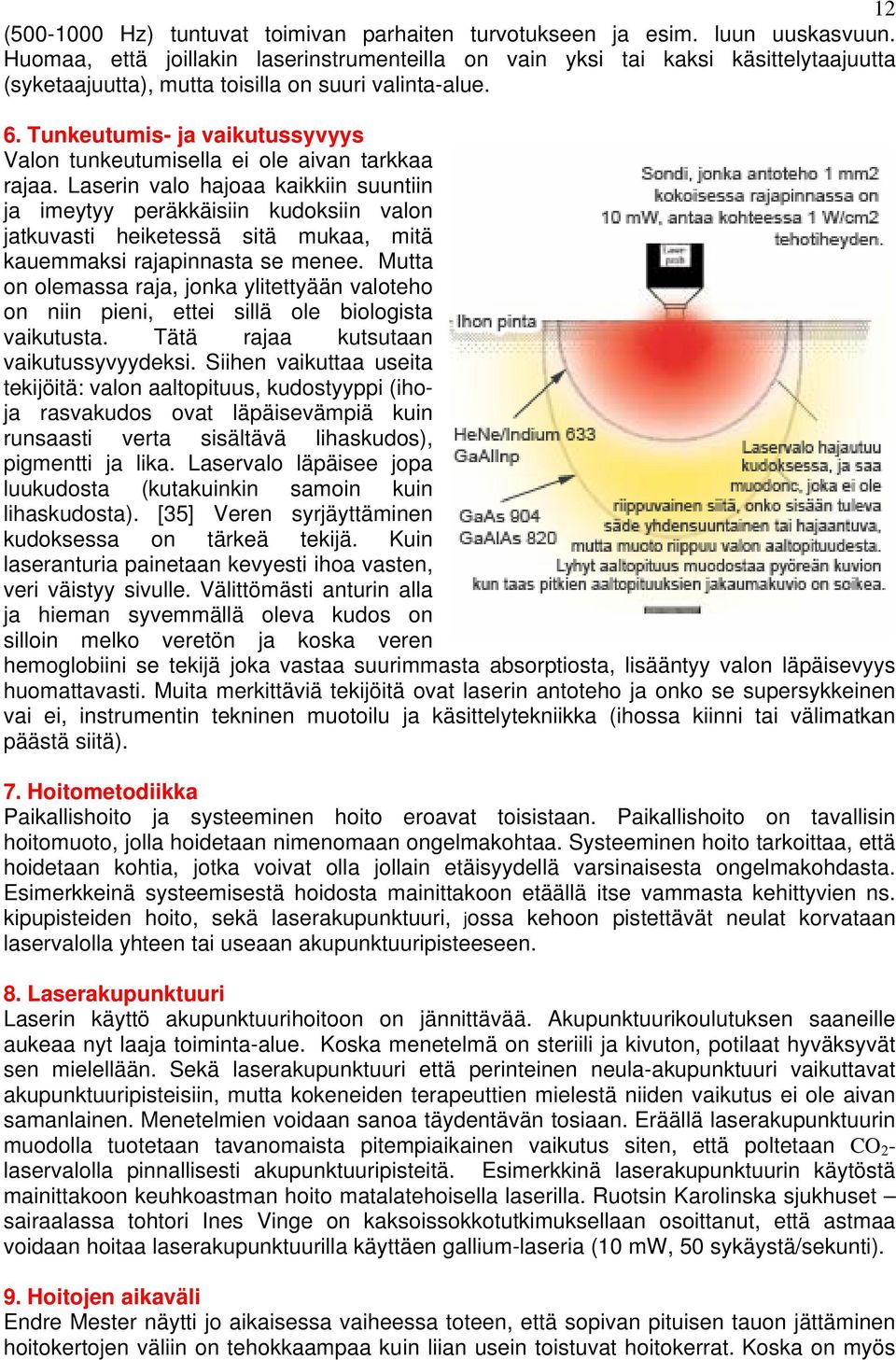 Tunkeutumis- ja vaikutussyvyys Valon tunkeutumisella ei ole aivan tarkkaa rajaa.