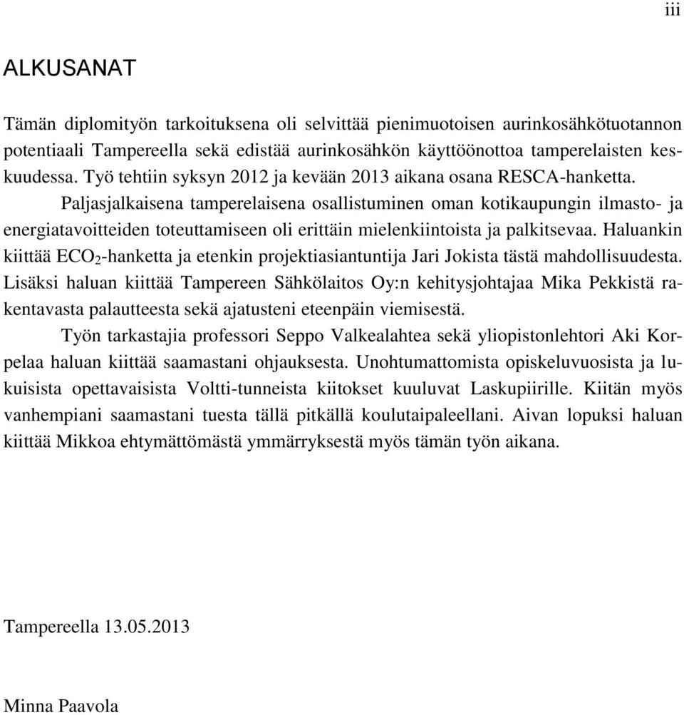 Paljasjalkaisena tamperelaisena osallistuminen oman kotikaupungin ilmasto- ja energiatavoitteiden toteuttamiseen oli erittäin mielenkiintoista ja palkitsevaa.