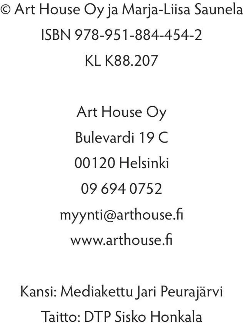 207 Art House Oy Bulevardi 19 C 00120 Helsinki 09 694