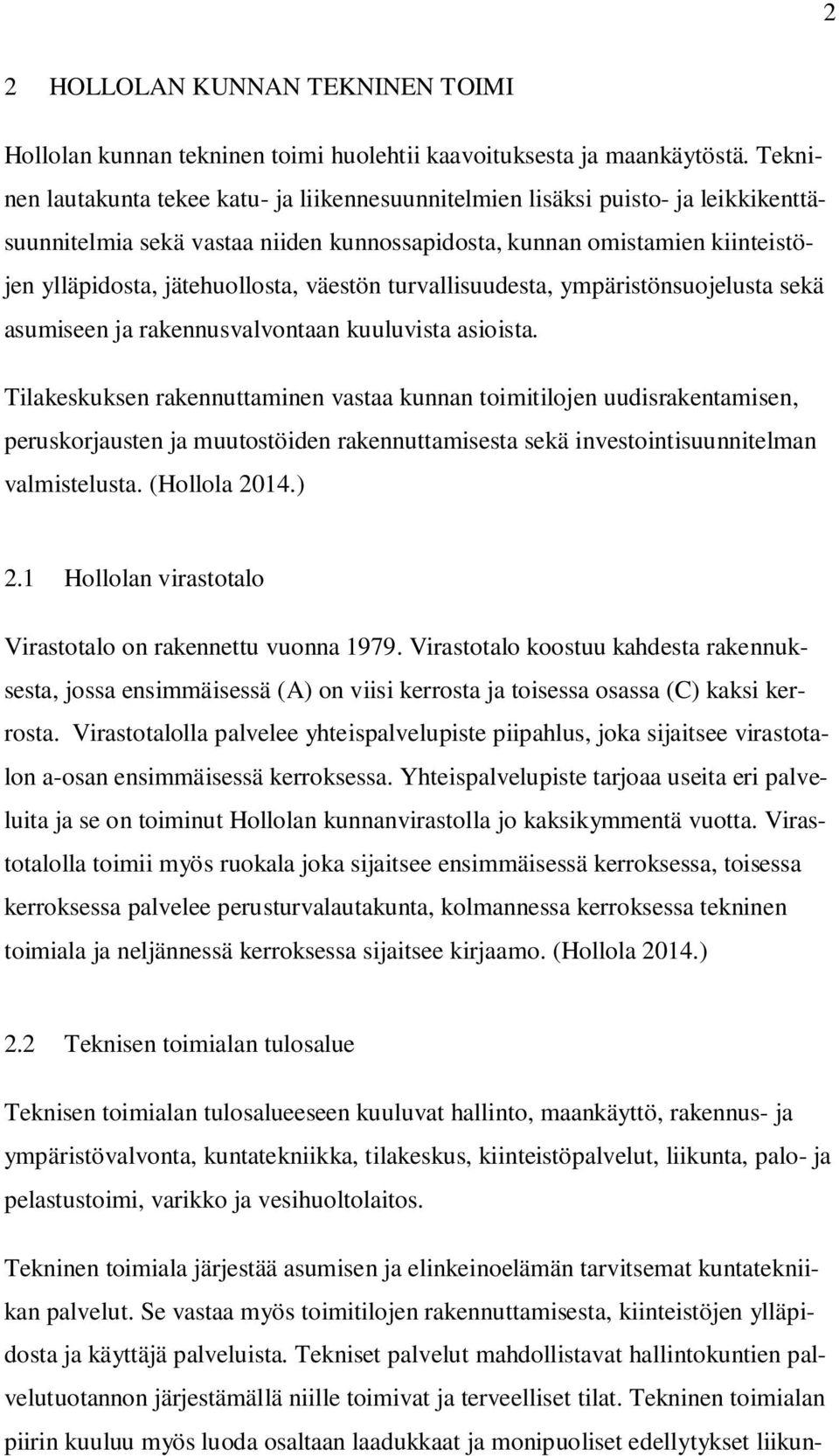 väestön turvallisuudesta, ympäristönsuojelusta sekä asumiseen ja rakennusvalvontaan kuuluvista asioista.