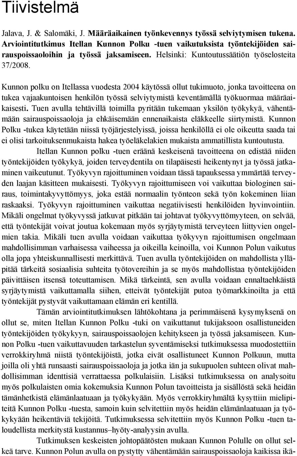 Kunnon polku on Itellassa vuodesta 2004 käytössä ollut tukimuoto, jonka tavoitteena on tukea vajaakuntoisen henkilön työssä selviytymistä keventämällä työkuormaa määräaikaisesti.