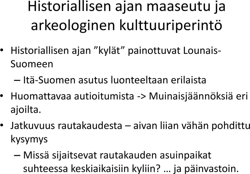 autioitumista -> Muinaisjäännöksiä eri ajoilta.