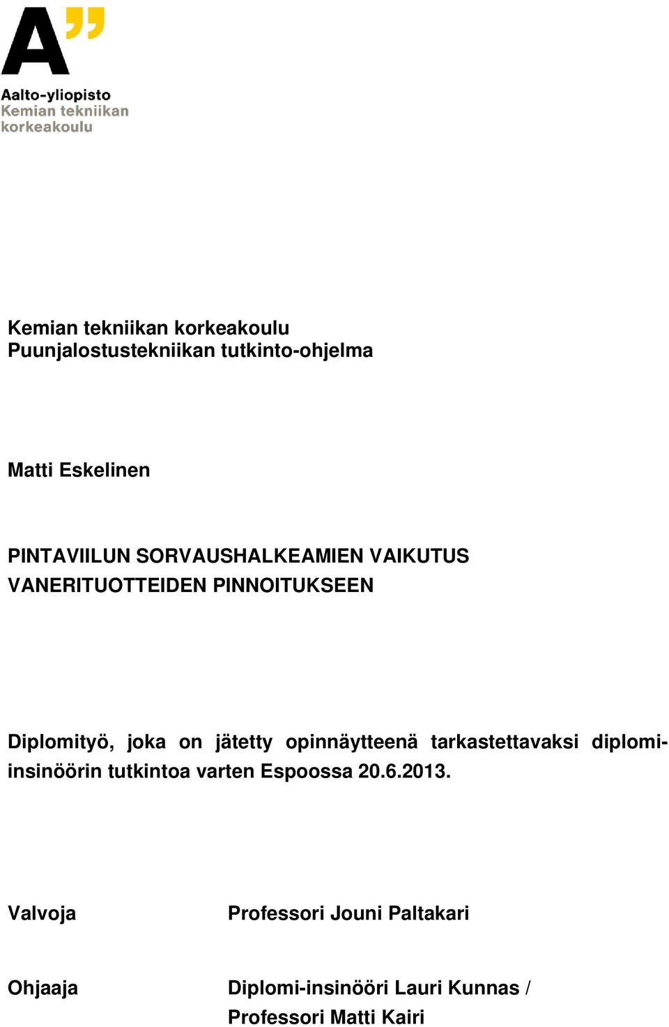 jätetty opinnäytteenä tarkastettavaksi diplomiinsinöörin tutkintoa varten Espoossa 20.6.