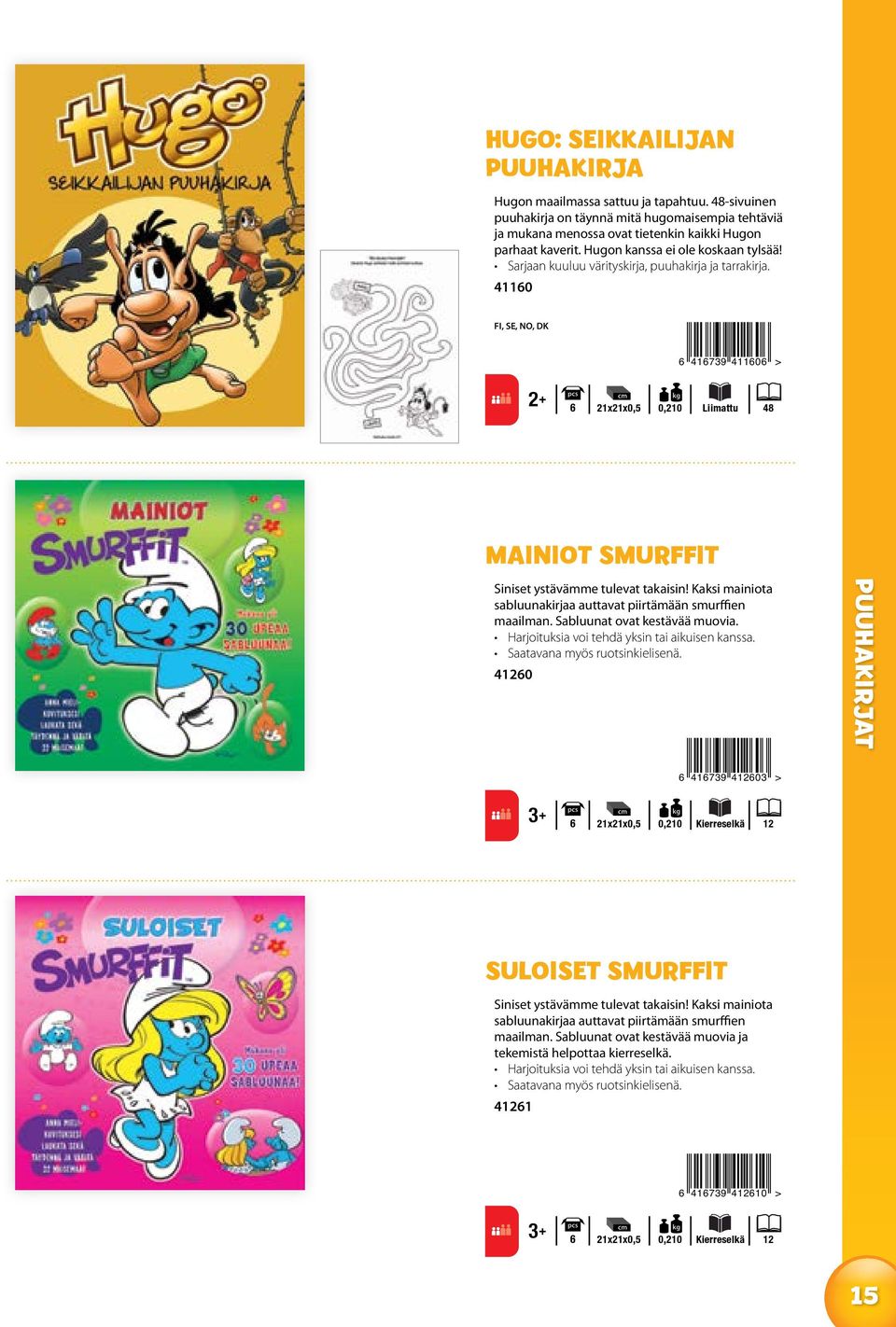 Kaksi mainiota sabluunakirjaa auttavat piirtämään smurffien maailman. Sabluunat ovat kestävää muovia. Harjoituksia voi tehdä yksin tai aikuisen kanssa. Saatavana myös ruotsinkielisenä.