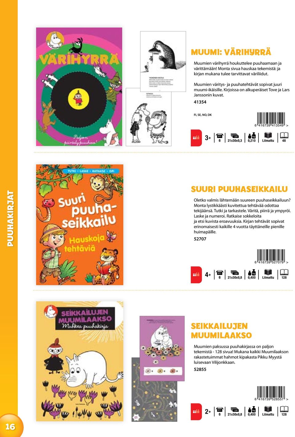 41354 6 416739 413549 > 6 21x30x0,3 0,210 Liimattu 48 Puuhakirjat SUURI PUUHaSEIKKAILU Oletko valmis lähtemään suureen puuhaseikkailuun? Monta lystikkäästi kuvitettua tehtävää odottaa tekijäänsä.