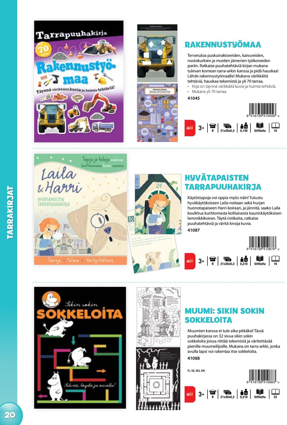 41045 6 416739 410456 > 6 21x30x0,3 0,150 Stiftattu 16 TARRAKIRJAT hyvätapaisten tarrapuuhakirja Käytöstapoja voi oppia myös näin!