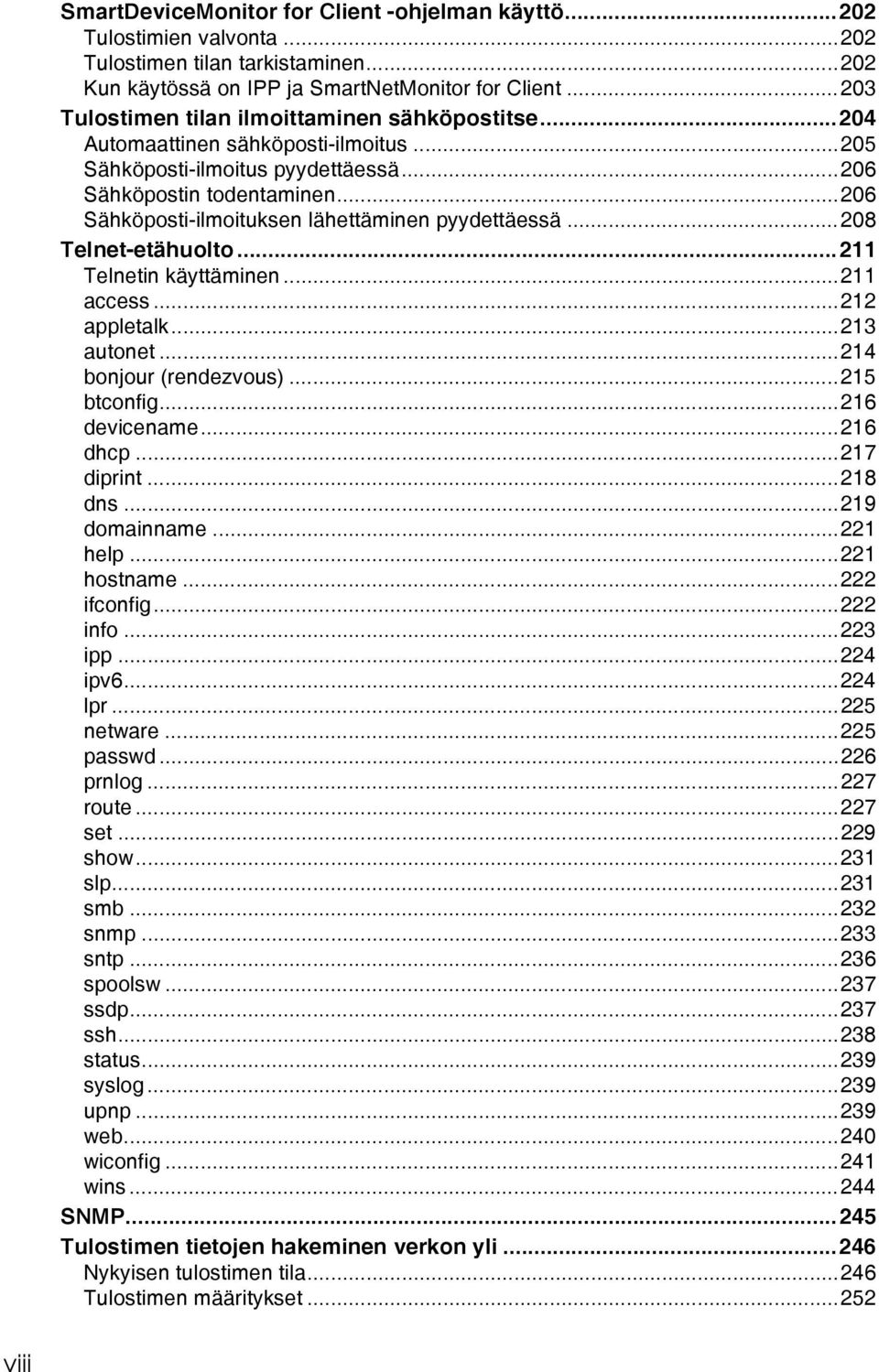 ..206 Sähköposti-ilmoituksen lähettäminen pyydettäessä...208 Telnet-etähuolto...211 Telnetin käyttäminen...211 access...212 appletalk...213 autonet...214 bonjour (rendezvous)...215 btconfig.