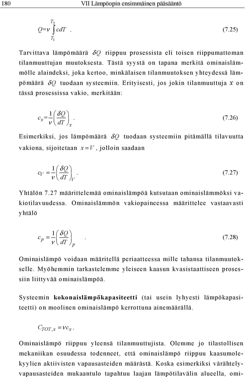 Erityisesti, jos jokin tilanmuuttuja x on tässä prosessissa vakio, merkitään: x = δ Q c ν dt. (7.