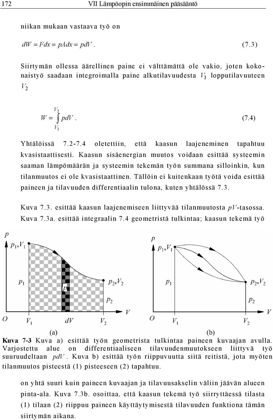 4 oletettiin, että kaasun laajeneminen tapahtuu kvasistaattisesti.