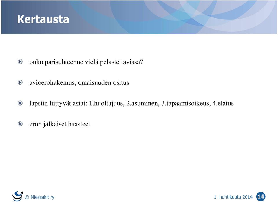 asiat: 1.huoltajuus, 2.asuminen, 3.tapaamisoikeus, 4.