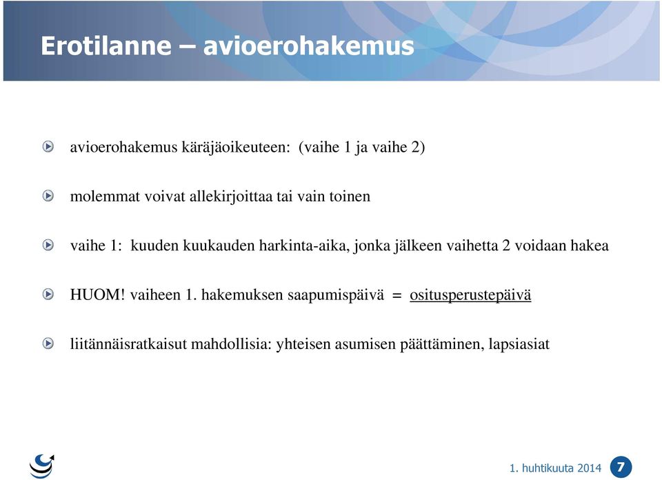 jälkeen vaihetta 2 voidaan hakea HUOM! vaiheen 1.