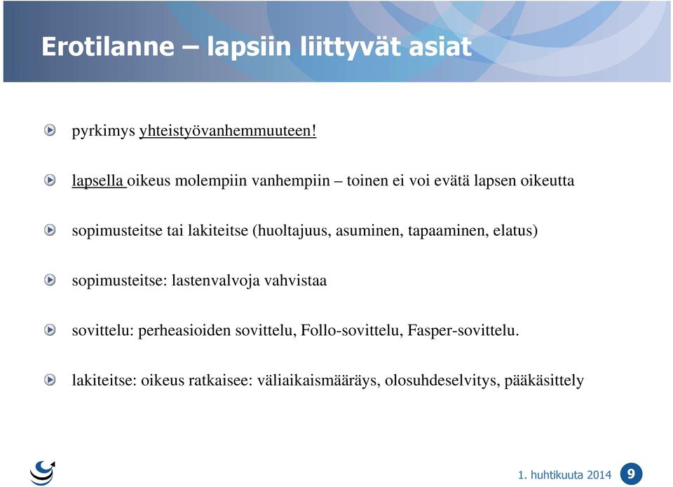 (huoltajuus, asuminen, tapaaminen, elatus) sopimusteitse: lastenvalvoja vahvistaa sovittelu: