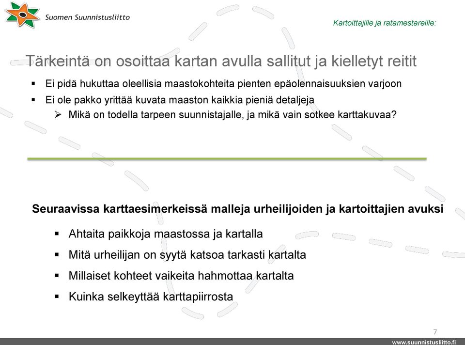 suunnistajalle, ja mikä vain sotkee karttakuvaa?