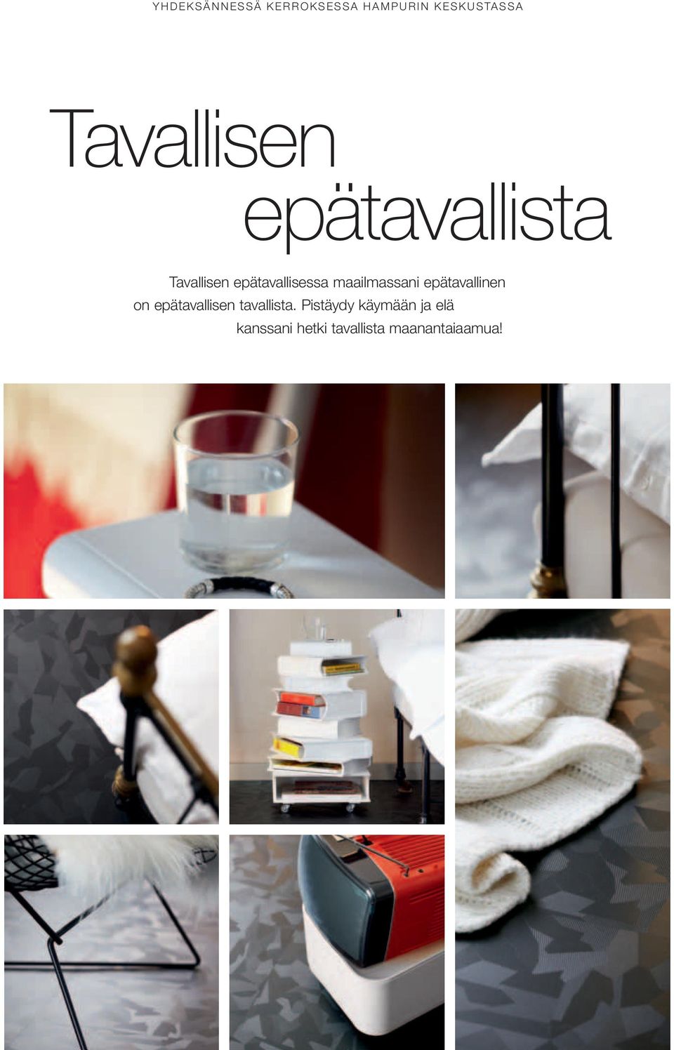 maailmassani epätavallinen on epätavallisen tavallista.