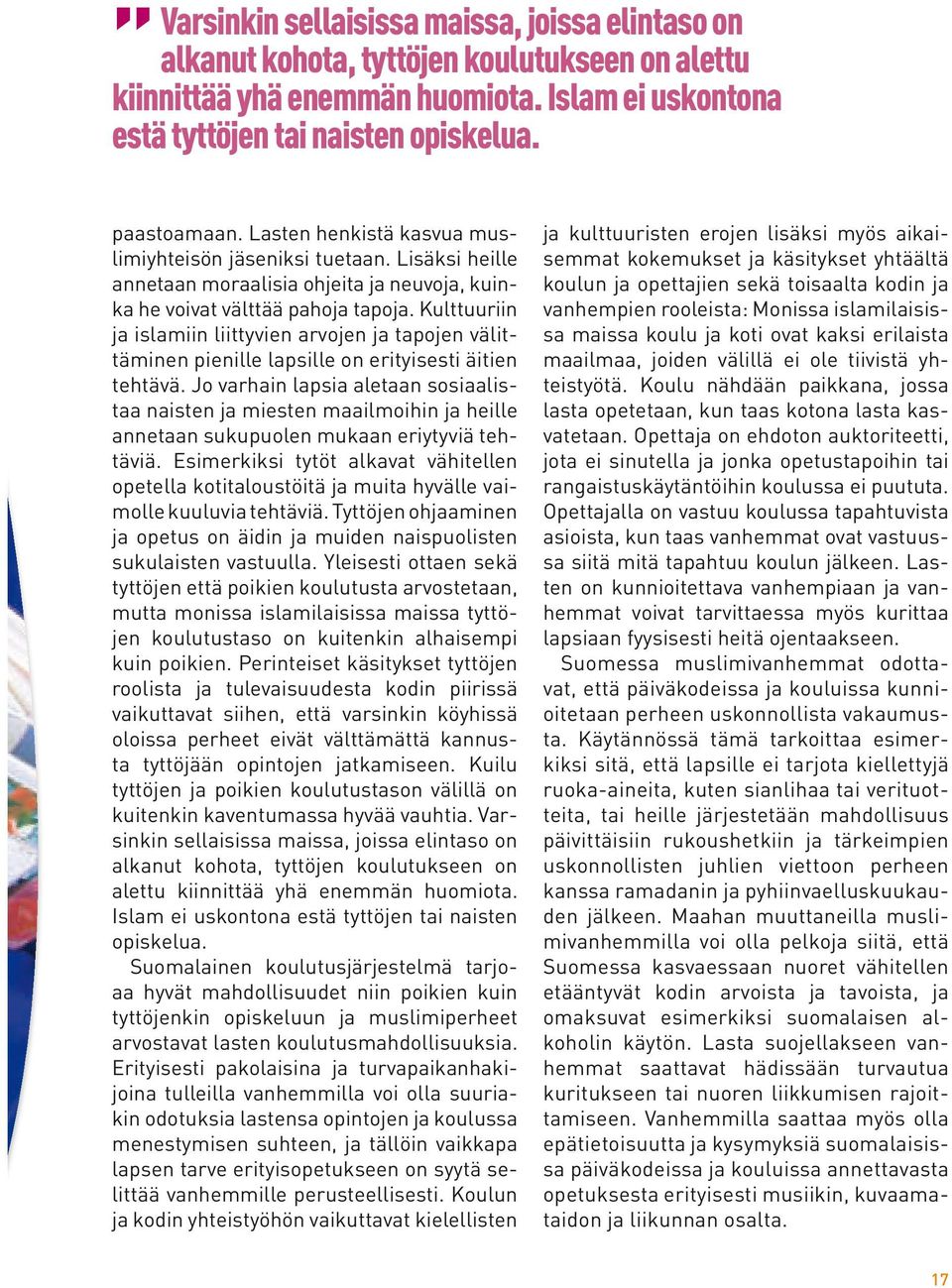 Kulttuuriin ja islamiin liittyvien arvojen ja tapojen välittäminen pienille lapsille on erityisesti äitien tehtävä.