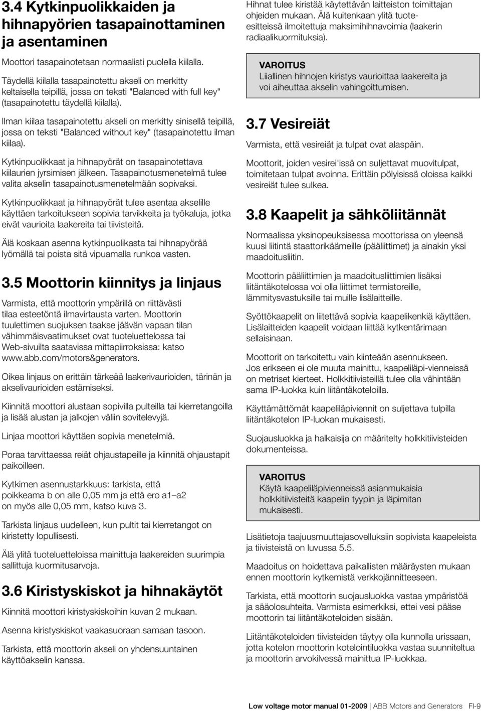 Ilman kiilaa tasapainotettu akseli on merkitty sinisellä teipillä, jossa on teksti "Balanced without key" (tasapainotettu ilman kiilaa).