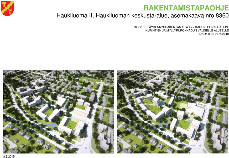TÄYDENNYSRAKENTAMISTA TYVIKADUN, RUNKOKADUN,