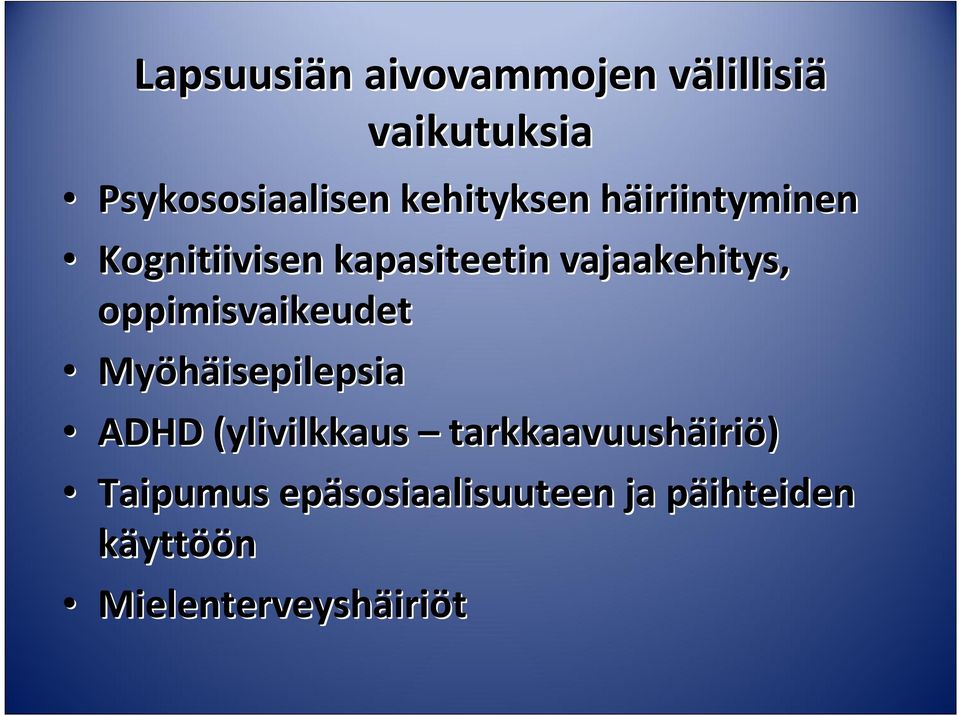 vajaakehitys, oppimisvaikeudet Myöhäisepilepsia ADHD (ylivilkkaus