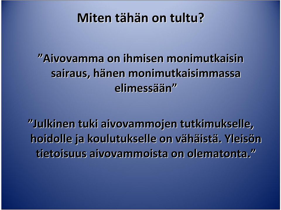 monimutkaisimmassa elimessää ään Julkinen tuki aivovammojen