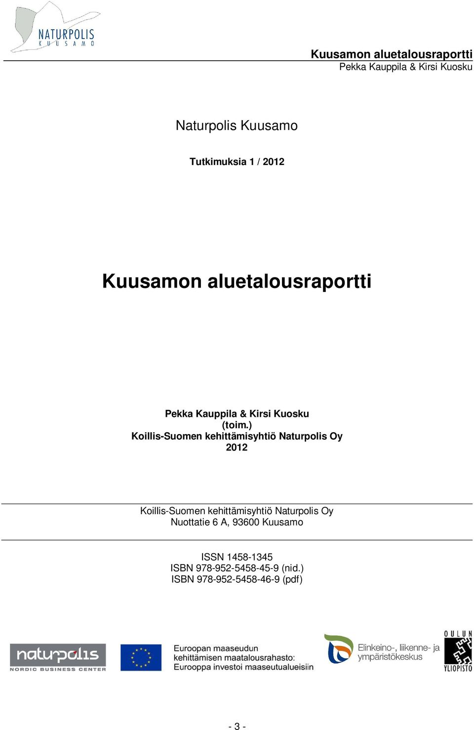 ) Koillis-Suomen kehittämisyhtiö Naturpolis Oy 2012 Koillis-Suomen