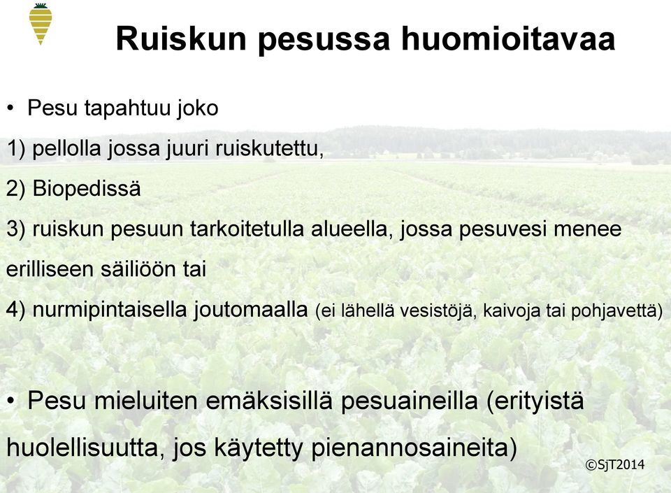 säiliöön tai 4) nurmipintaisella joutomaalla (ei lähellä vesistöjä, kaivoja tai