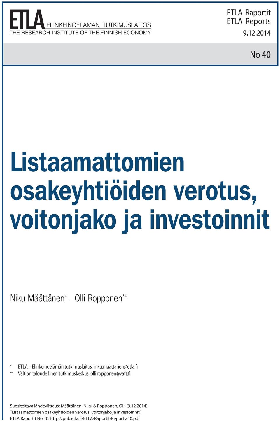 Elinkeinoelämän tutkimuslaitos, niku.maattanen@etla.fi ** Valtion taloudellinen tutkimuskeskus, olli.ropponen@vatt.
