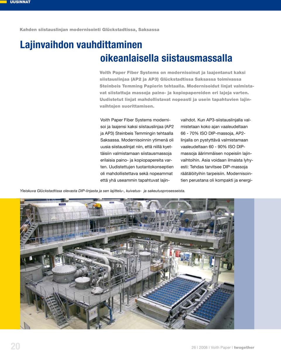 Uudistetut linjat mahdollistavat nopeasti ja usein tapahtuvien lajinvaihtojen suorittamisen.