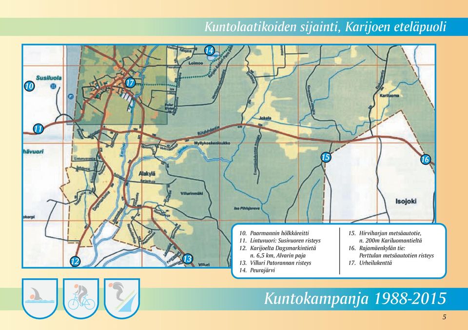 6,5 km, Alvarin paja 13. Villuri Patorannan risteys 14. Peurajärvi 15.