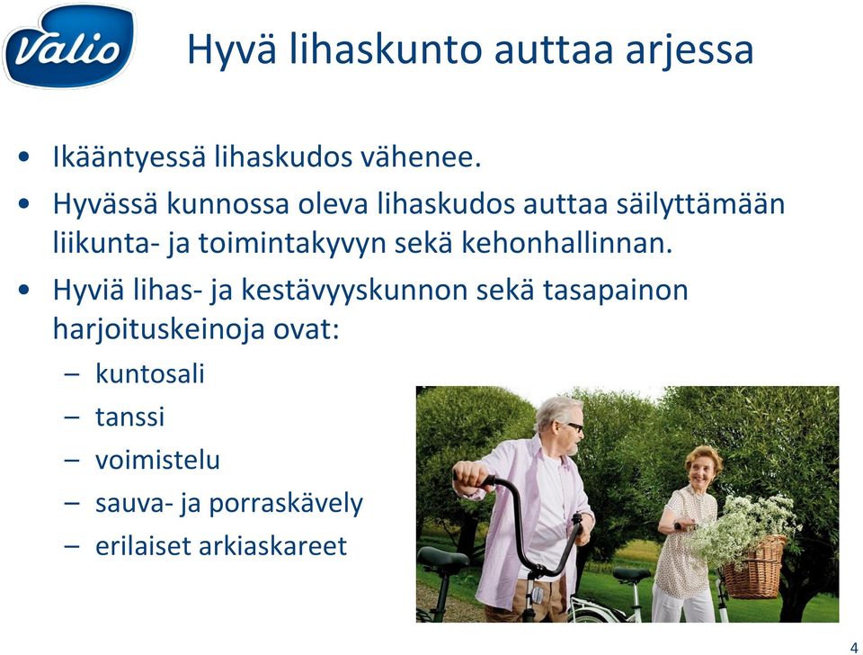 toimintakyvyn sekä kehonhallinnan.