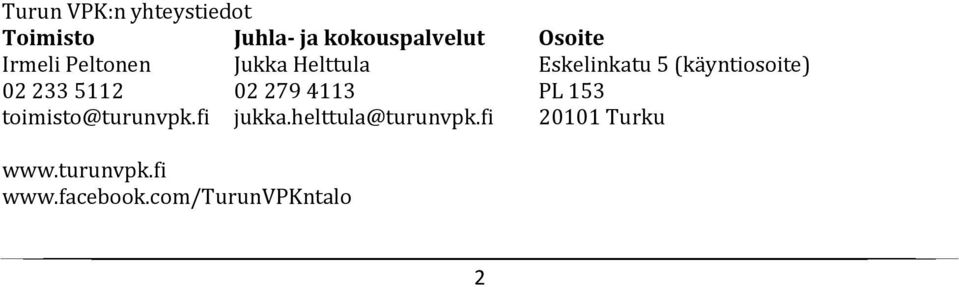 022335112 022794113 PL 153 toimisto@turunvpk.fi jukka.