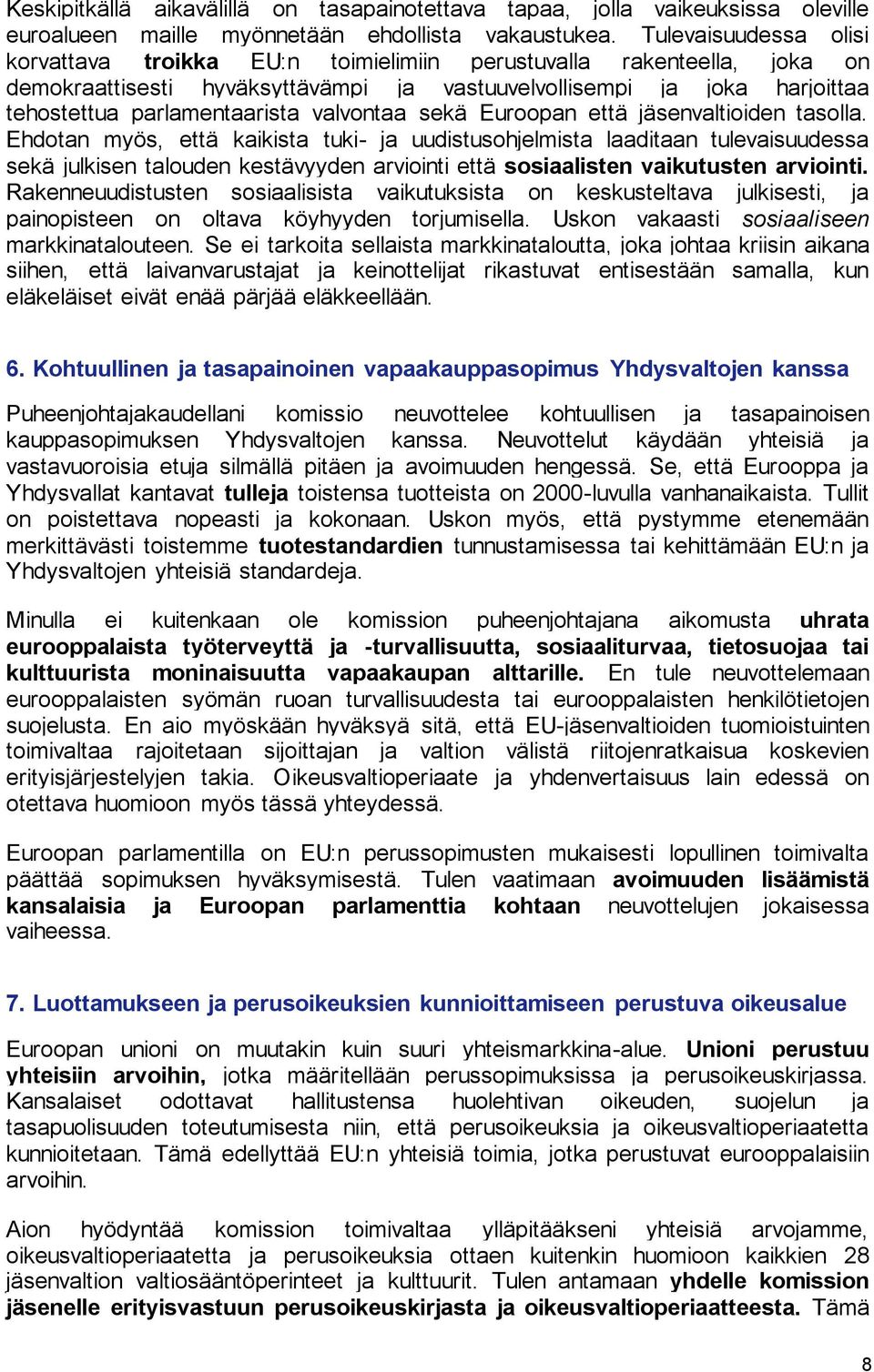 valvontaa sekä Euroopan että jäsenvaltioiden tasolla.