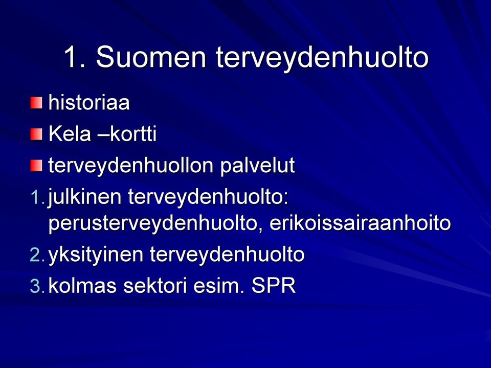 julkinen terveydenhuolto: perusterveydenhuolto,