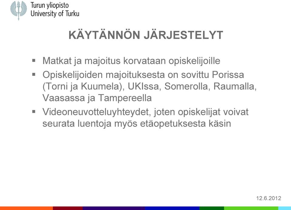 UKIssa, Somerolla, Raumalla, Vaasassa ja Tampereella