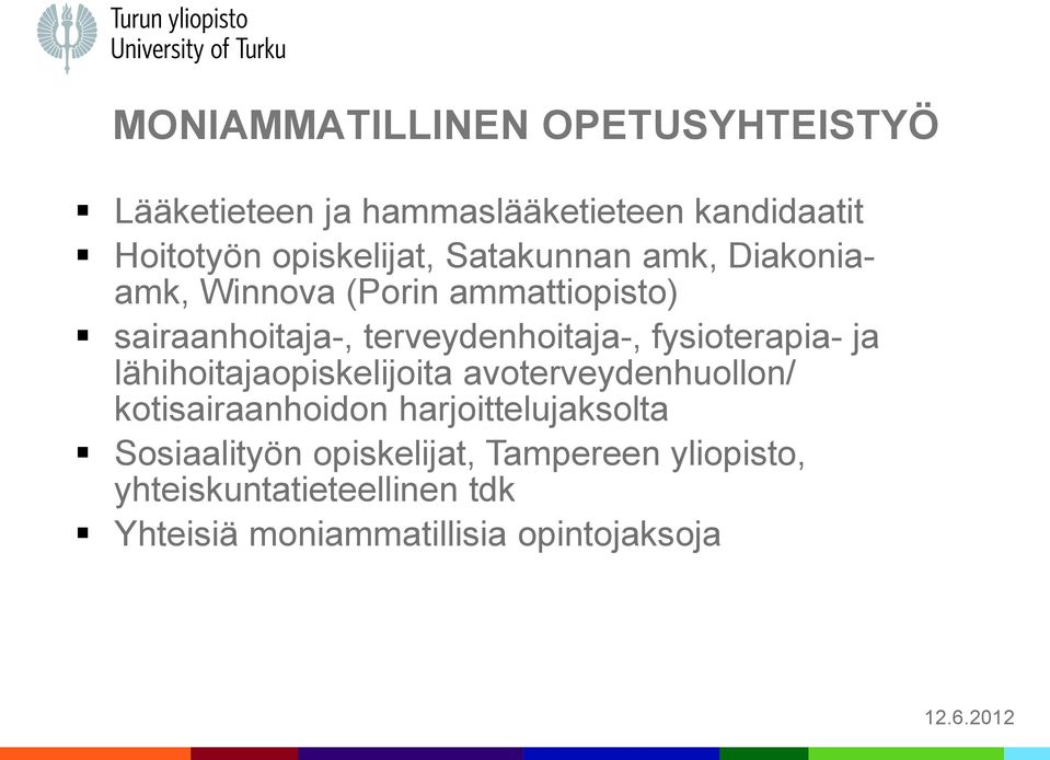 fysioterapia- ja lähihoitajaopiskelijoita avoterveydenhuollon/ kotisairaanhoidon harjoittelujaksolta