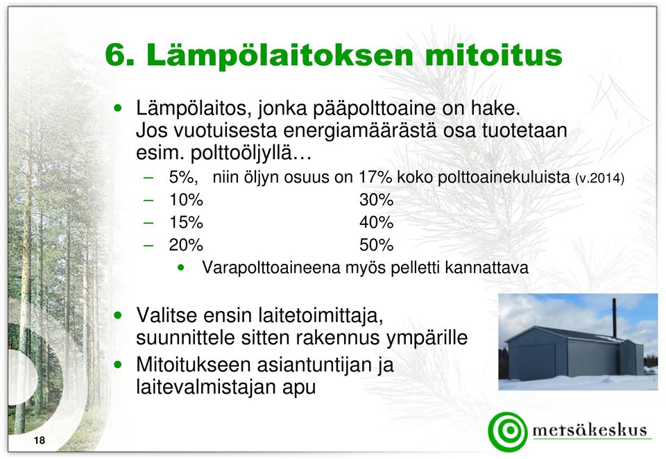 polttoöljyllä 5%, niin öljyn osuus on 17% koko polttoainekuluista (v.