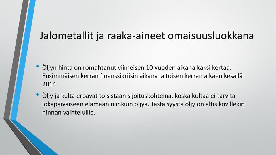 Öljy ja kulta eroavat toisistaan sijoituskohteina, koska kultaa ei tarvita
