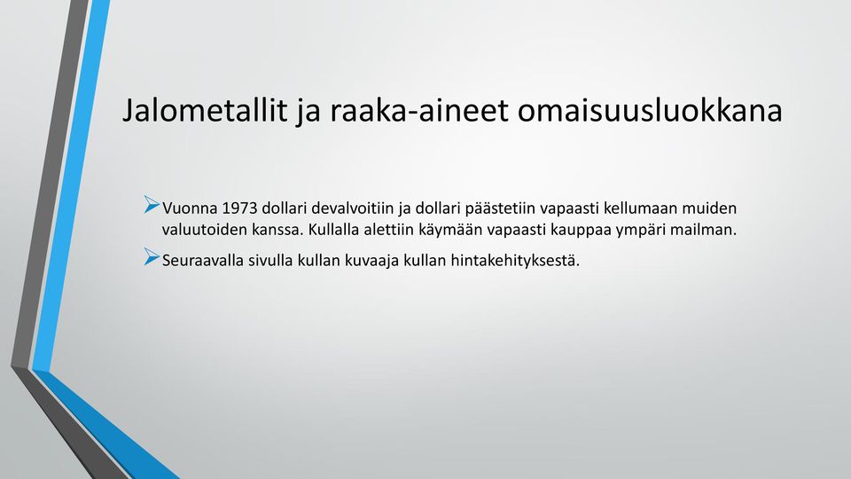 Kullalla alettiin käymään vapaasti kauppaa ympäri