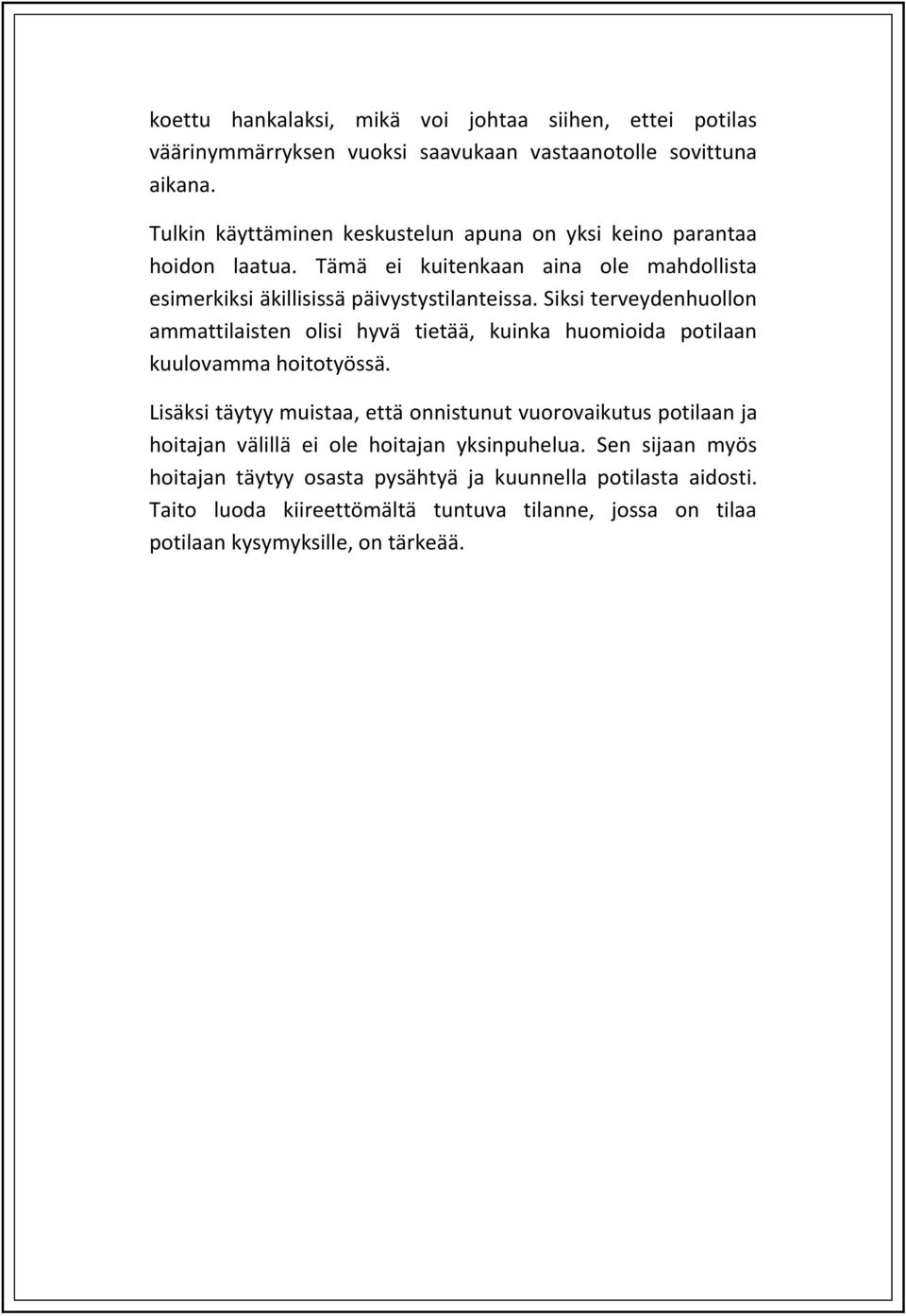 Siksi terveydenhuollon ammattilaisten olisi hyvä tietää, kuinka huomioida potilaan kuulovamma hoitotyössä.