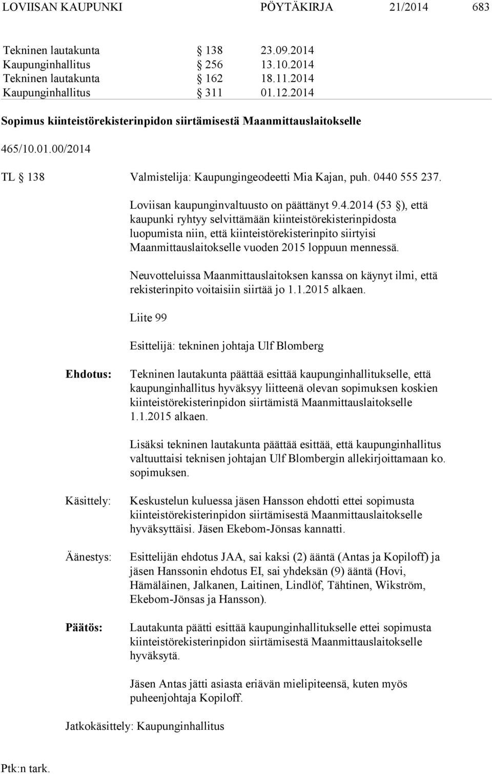 Loviisan kaupunginvaltuusto on päättänyt 9.4.