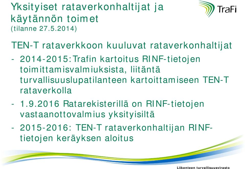 toimittamisvalmiuksista, liitäntä turvallisuuslupatilanteen kartoittamiseen TEN-T rataverkolla - 1.9.