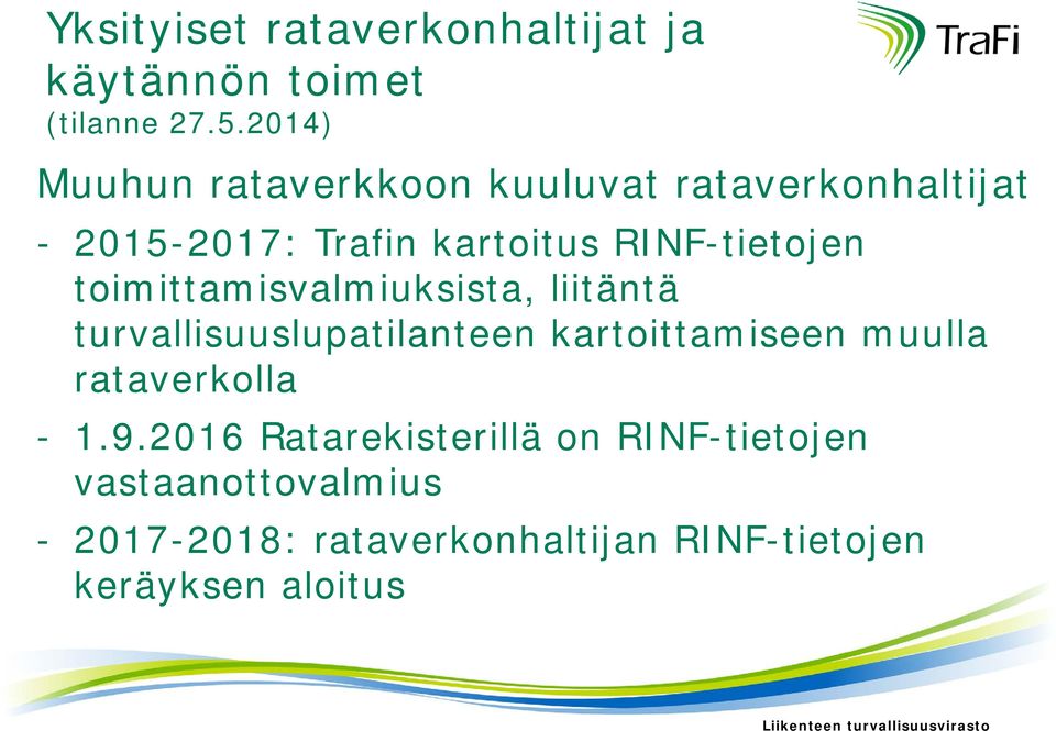 toimittamisvalmiuksista, liitäntä turvallisuuslupatilanteen kartoittamiseen muulla rataverkolla - 1.9.