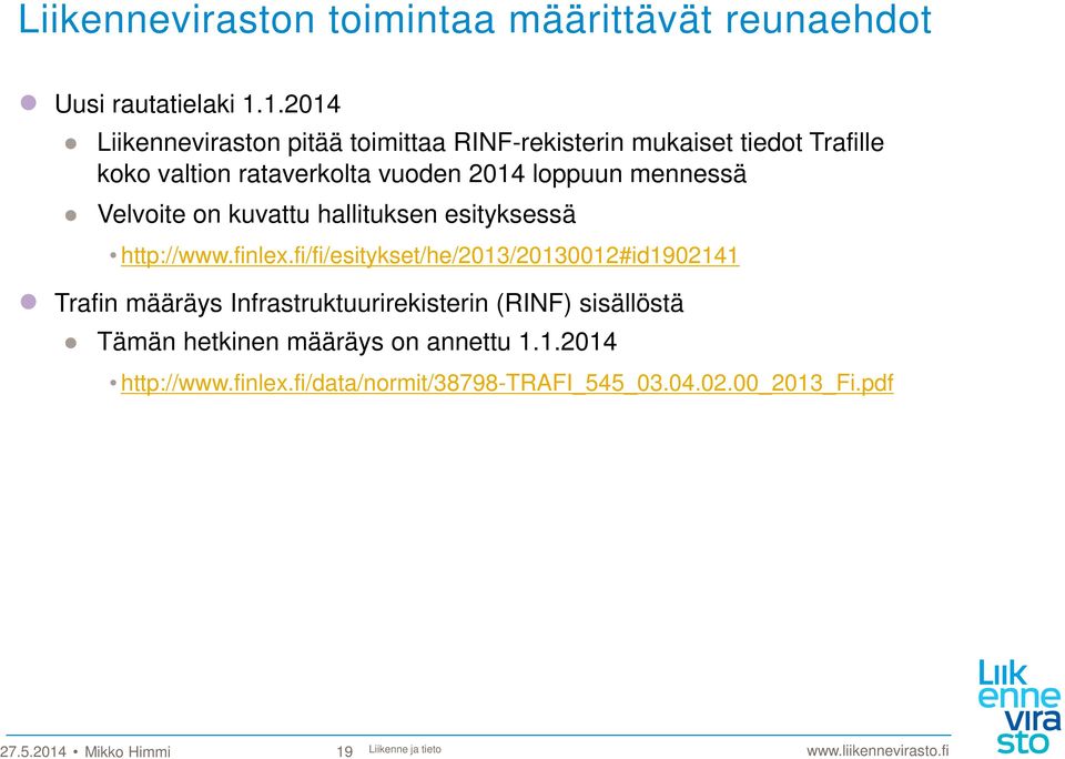 Velvoite on kuvattu hallituksen esityksessä http://www.finlex.