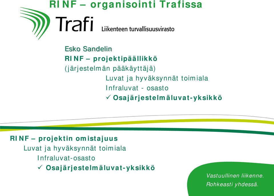 Osajärjestelmäluvat-yksikkö RINF projektin omistajuus Luvat ja hyväksynnät