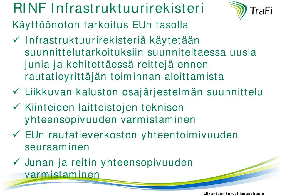 aloittamista Liikkuvan kaluston osajärjestelmän suunnittelu Kiinteiden laitteistojen teknisen yhteensopivuuden