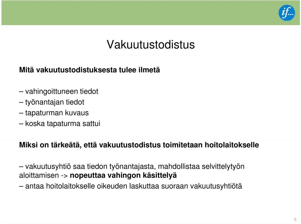 toimitetaan hoitolaitokselle vakuutusyhtiö saa tiedon työnantajasta, mahdollistaa selvittelytyön