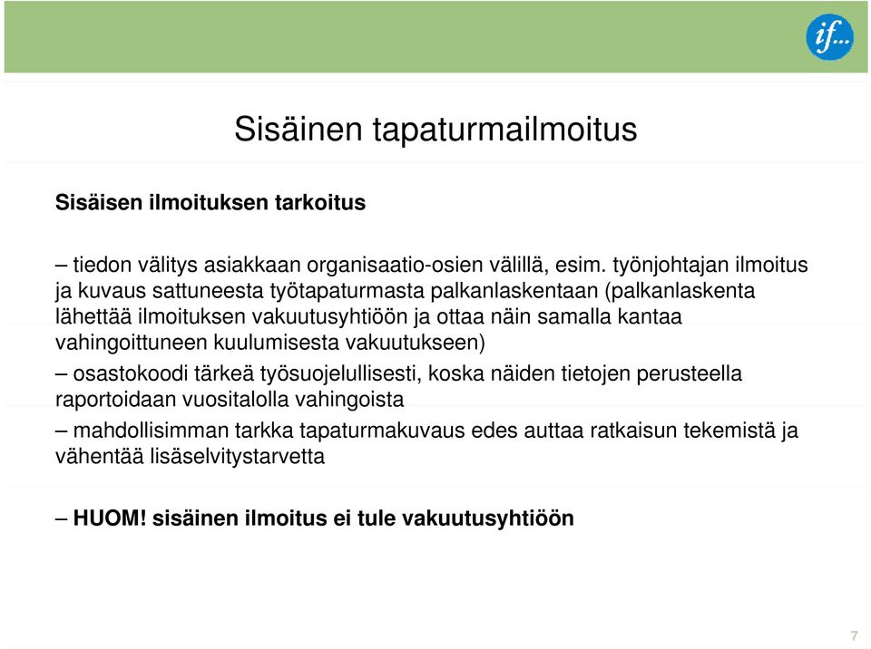 samalla kantaa vahingoittuneen kuulumisesta vakuutukseen) osastokoodi tärkeä työsuojelullisesti, koska näiden tietojen perusteella raportoidaan